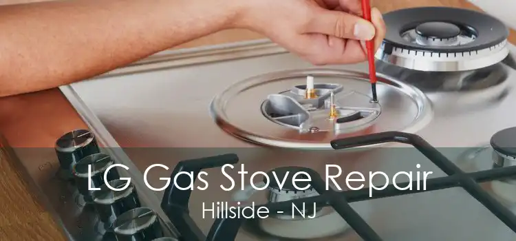 LG Gas Stove Repair Hillside - NJ