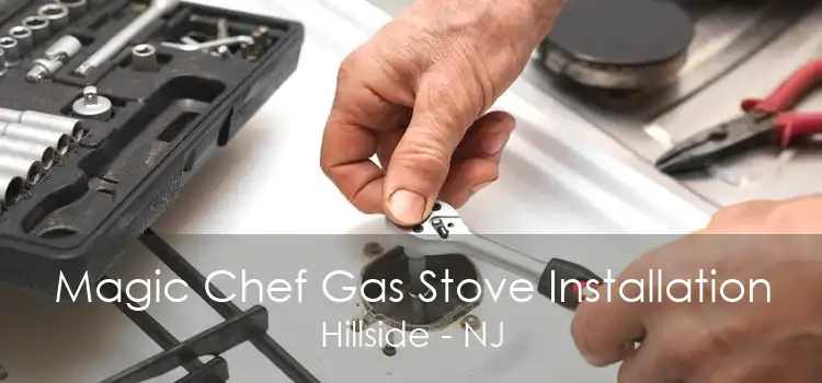 Magic Chef Gas Stove Installation Hillside - NJ