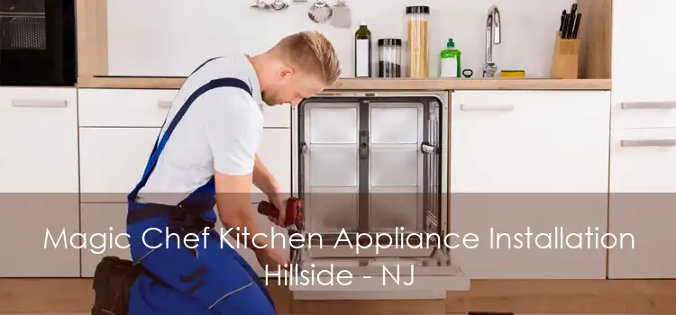Magic Chef Kitchen Appliance Installation Hillside - NJ