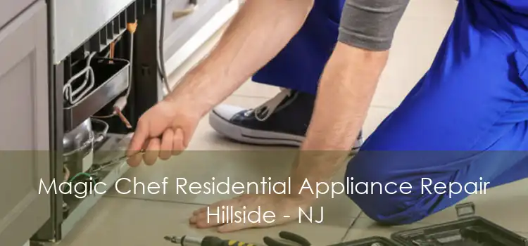 Magic Chef Residential Appliance Repair Hillside - NJ