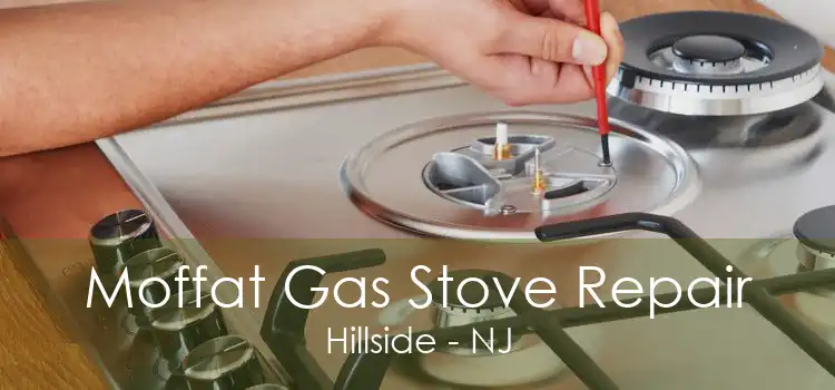 Moffat Gas Stove Repair Hillside - NJ