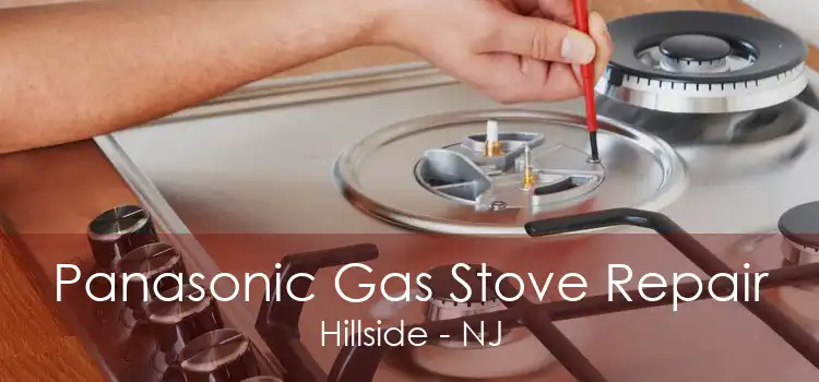 Panasonic Gas Stove Repair Hillside - NJ