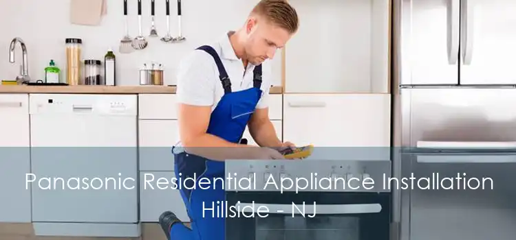 Panasonic Residential Appliance Installation Hillside - NJ