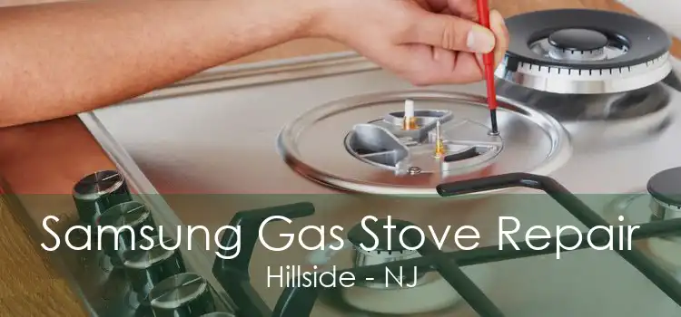 Samsung Gas Stove Repair Hillside - NJ