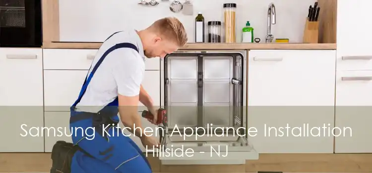 Samsung Kitchen Appliance Installation Hillside - NJ