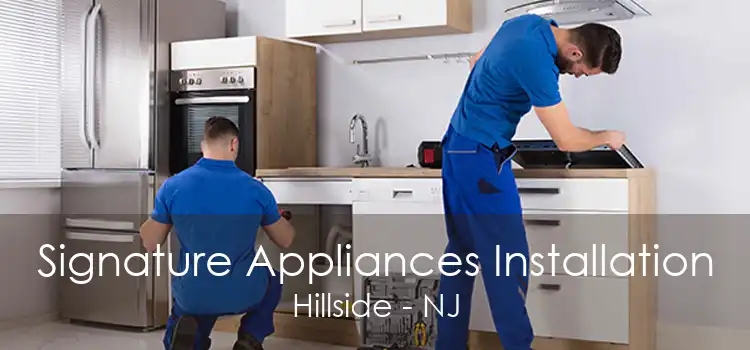 Signature Appliances Installation Hillside - NJ