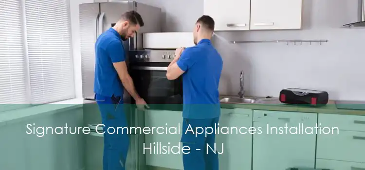 Signature Commercial Appliances Installation Hillside - NJ