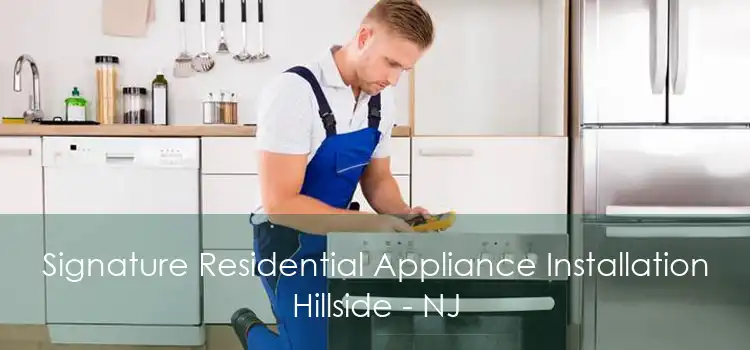 Signature Residential Appliance Installation Hillside - NJ