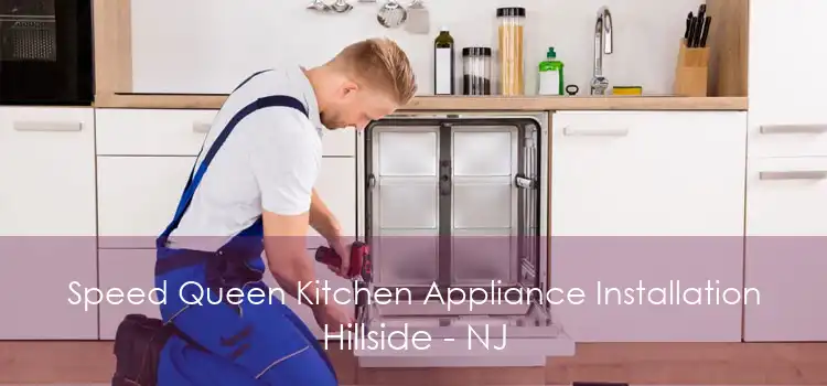 Speed Queen Kitchen Appliance Installation Hillside - NJ