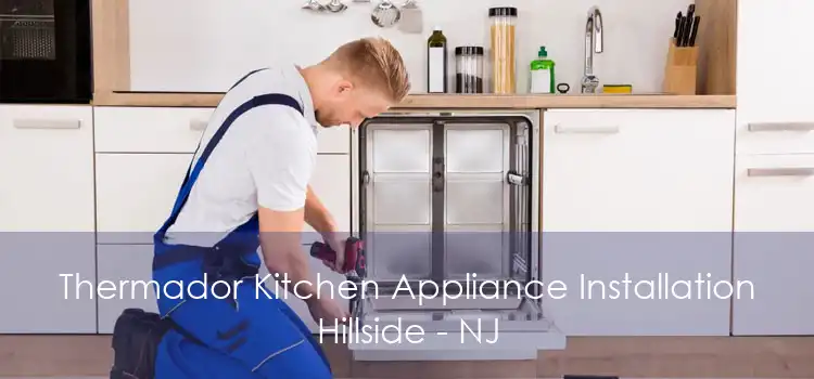Thermador Kitchen Appliance Installation Hillside - NJ