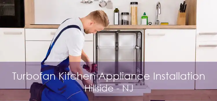 Turbofan Kitchen Appliance Installation Hillside - NJ