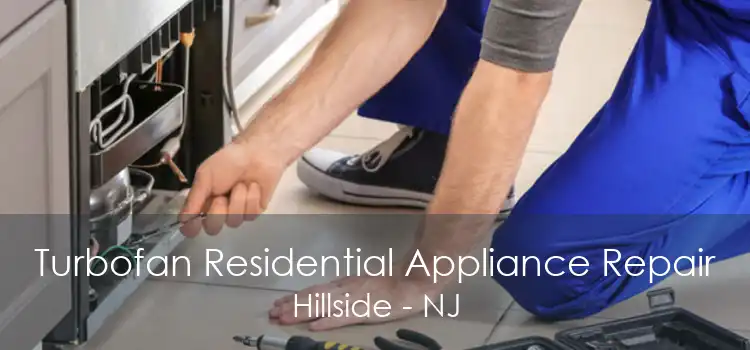 Turbofan Residential Appliance Repair Hillside - NJ