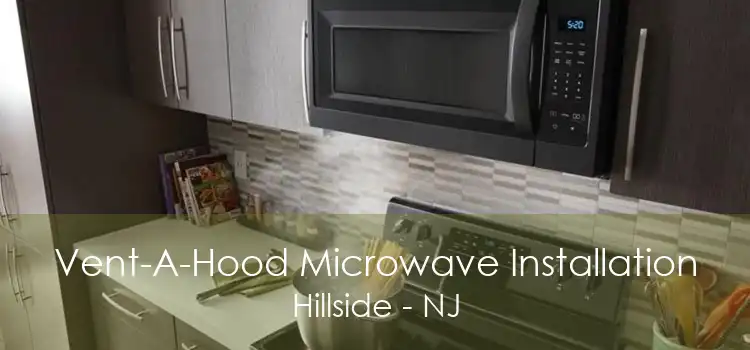 Vent-A-Hood Microwave Installation Hillside - NJ