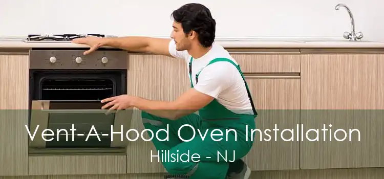 Vent-A-Hood Oven Installation Hillside - NJ