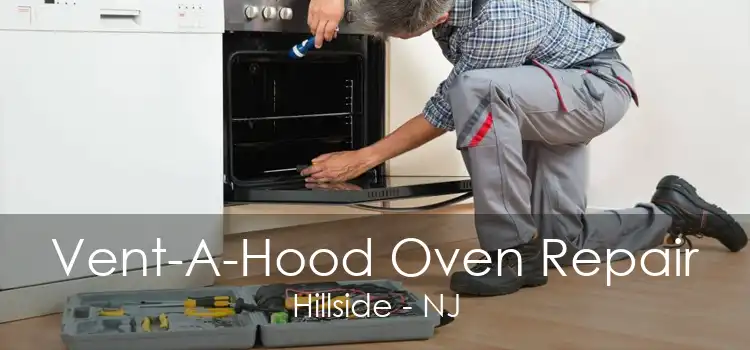 Vent-A-Hood Oven Repair Hillside - NJ