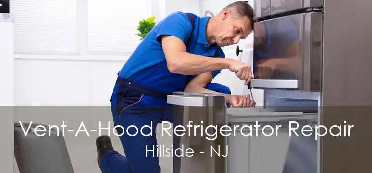 Vent-A-Hood Refrigerator Repair Hillside - NJ