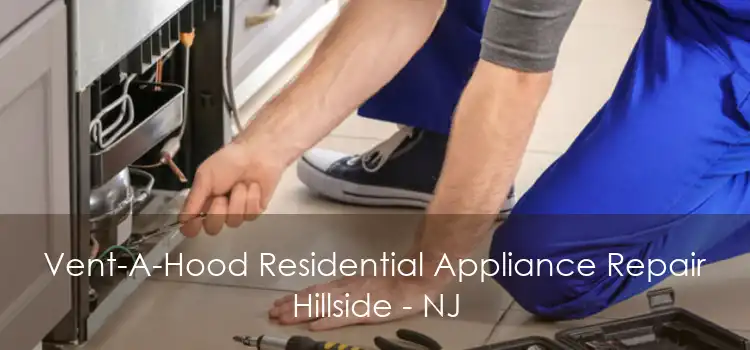 Vent-A-Hood Residential Appliance Repair Hillside - NJ
