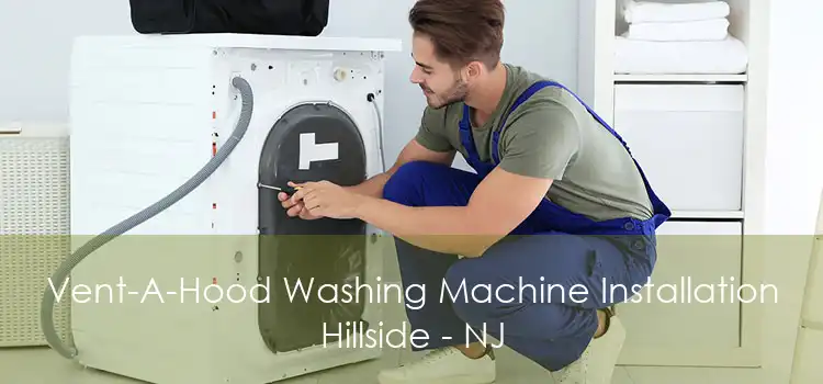 Vent-A-Hood Washing Machine Installation Hillside - NJ