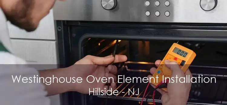 Westinghouse Oven Element Installation Hillside - NJ