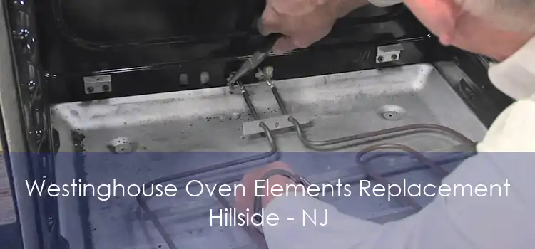 Westinghouse Oven Elements Replacement Hillside - NJ