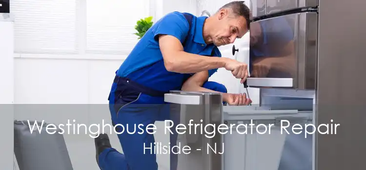 Westinghouse Refrigerator Repair Hillside - NJ