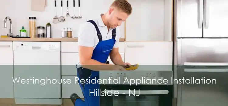 Westinghouse Residential Appliance Installation Hillside - NJ