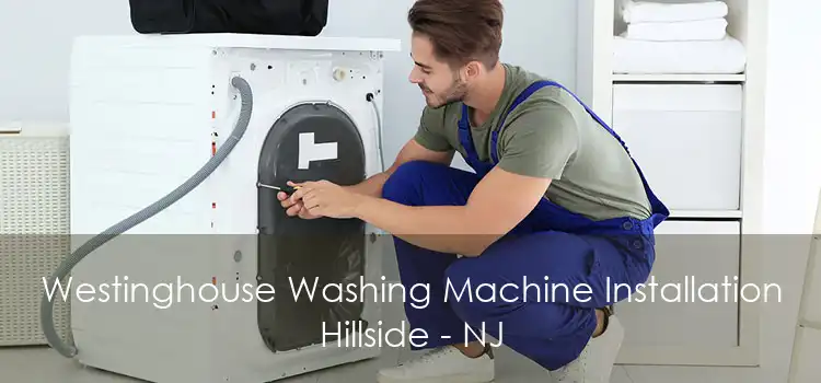 Westinghouse Washing Machine Installation Hillside - NJ