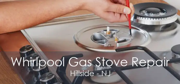 Whirlpool Gas Stove Repair Hillside - NJ