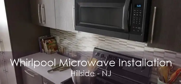 Whirlpool Microwave Installation Hillside - NJ