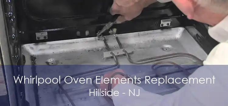 Whirlpool Oven Elements Replacement Hillside - NJ