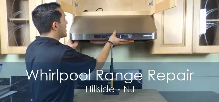 Whirlpool Range Repair Hillside - NJ