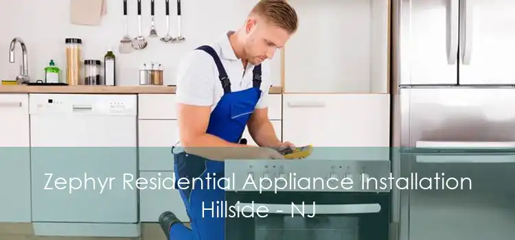 Zephyr Residential Appliance Installation Hillside - NJ