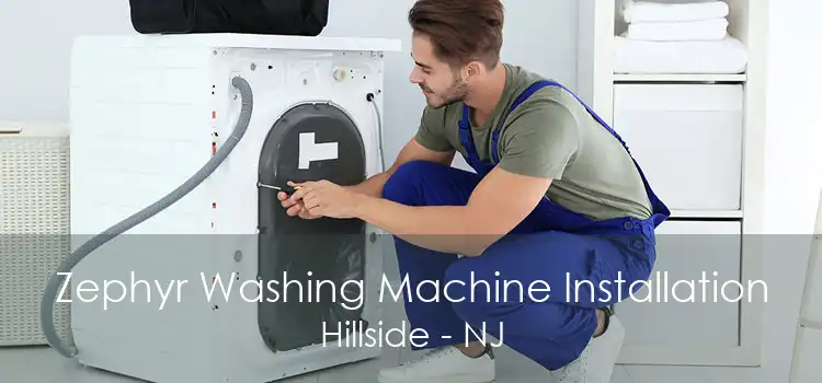 Zephyr Washing Machine Installation Hillside - NJ